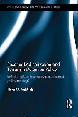 Prisoner Radicalization and Terrorism Detention Policy
