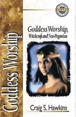 Goddess Worship Witchcraft and Neo-Paganism