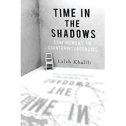 Time in the Shadows: Confinement in Counterinsurgencies