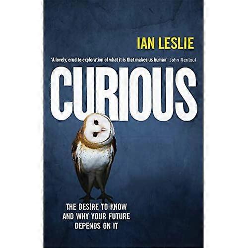 Curious: The Desire to Know and Why Your Future Depends on It