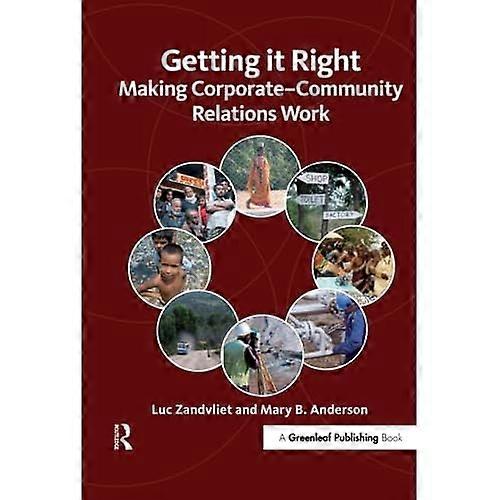 Getting it Right: Making Corporate-Community Relations Work