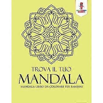 Trova Il Tuo Mandala Mandala Libro Da Colorare Per Bambini