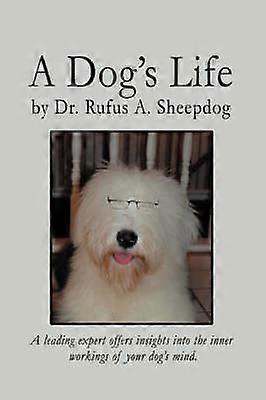 A Dog's Life A leading expert offers insights into the inner workings of your dog's mind