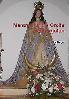 Mantras Für Die Grosse Muttergottin