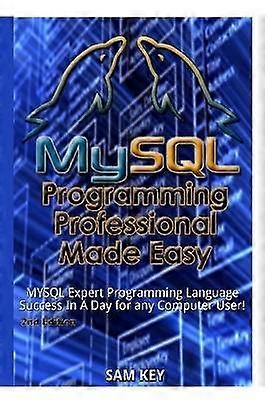 MySQL Programming Professional Made Easy
