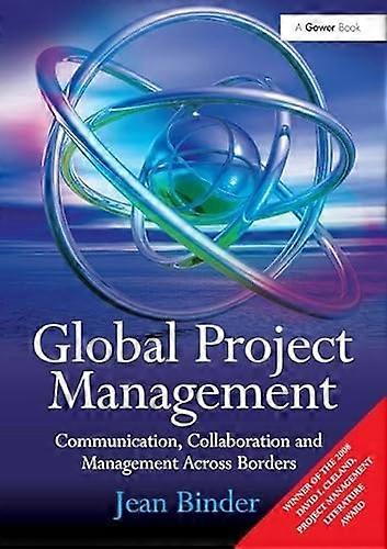 Global Project Management: Communication Collaboration and Management Across Borders