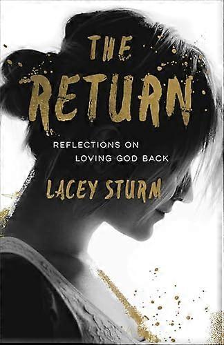 The Return Reflections on Loving God Back