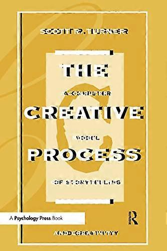 The Creative Process: A Computer Model of Storytelling and Creativity