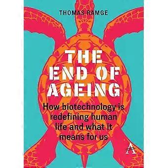 The End Of Ageing How Biotechnology Is Redefining Human Life And What It Means F - Thomas Ramge