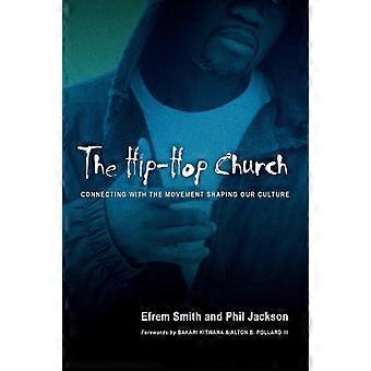 The Hip-hop Church Connecting With The Movement Shaping Our Culture - Efrem Smith - Paperback - en Book