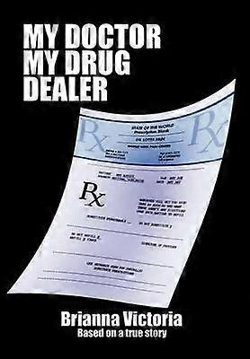My Doctor My Drug Dealer Based on a True Story