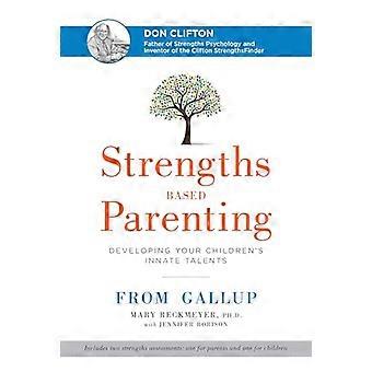 Strengths Based Parenting Developing Your Childrens Innate Talents