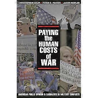 Paying the Human Costs of War: American Public Opinion and Casualties in Military Conflicts