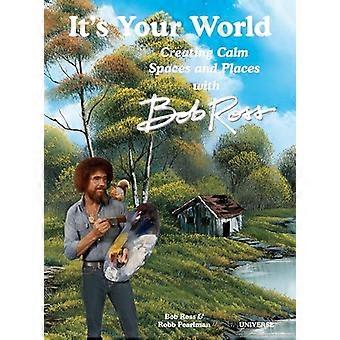 It's Your World: Ruhige Räume und Orte schaffen mit Bob Ross