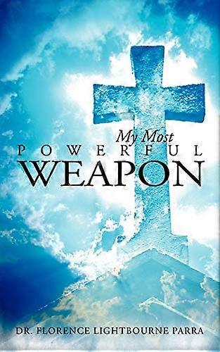 My Most Powerful Weapon