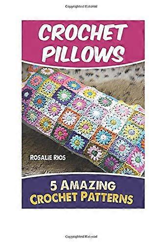 Crochet Pillows: 5 Amazing Crochet Patterns
