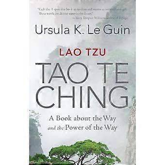 Lao Tzu: Tao Te Ching: un libro sobre el camino y el poder del camino