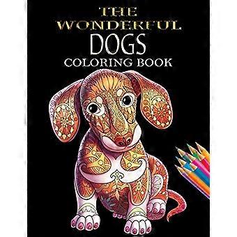 Das wunderbare Hunde-Malbuch: Hunde-Malbuch für Erwachsene & Hundeliebhaber für Erwachsene (Tier-Malbücher)