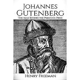 Johannes Gutenberg: Mannen bak trykkpressen