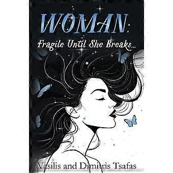 Woman : Fragile until She Breaks