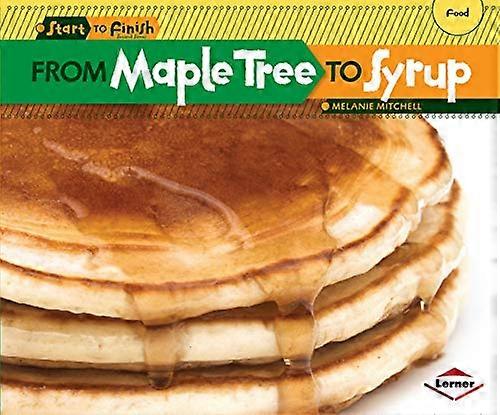 From Maple Tree to Syrup (Start to Finish, Second)