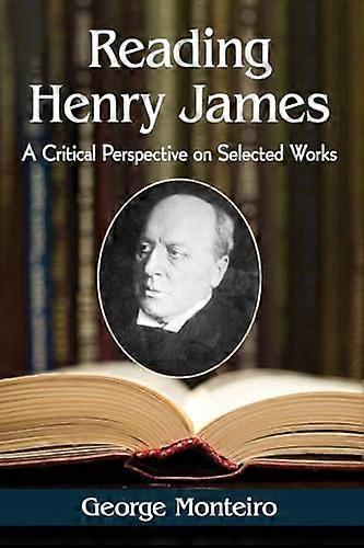 Reading Henry James A Critical Perspective on Selected Works