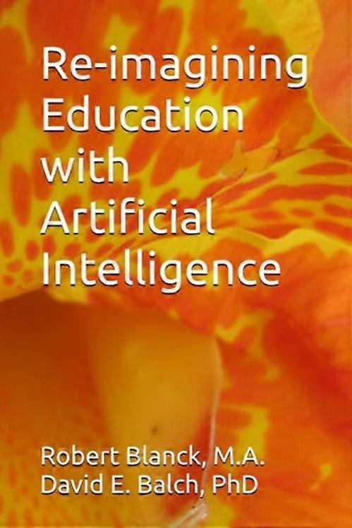 Re-imagining Education with Artificial Intelligence