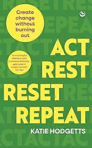 Act Rest Reset Repeat Create change without burning out