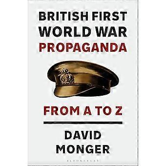 Propaganda britânica da Primeira Guerra Mundial de A a Z - David Monger