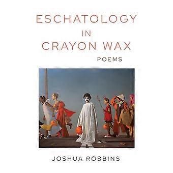Eschatology in Crayon Wax Poems