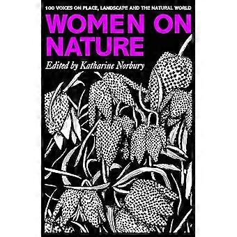 Women on Nature 100+ Voices on Place Landscape & the Natural World