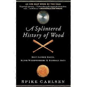Uma História Fragmentada das Corridas de Lixadeiras de Cinta para Madeira: Marceneiros Cegos e Baseb - Spike Carlsen - Brochura - Livro em Inglês - História