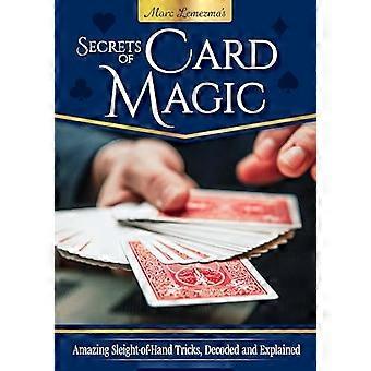 Secrets of Card Magic Amazing Sleight of Hand Tricks Decoded and Explained