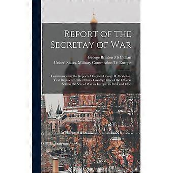 Report Of The Secretay Of War Communicating The Report Of Captain George B. Mccl - George Brinton McClellan - Hardcover - English Book - History