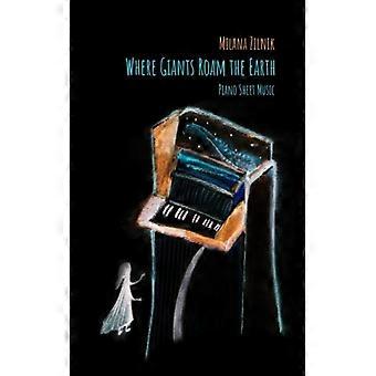 Where Giants Roam The Earth. Piano Sheet Music