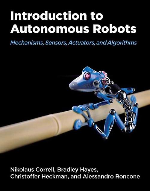 Introduction To Autonomous Robots - Christopher Heckman - Technology: general issues - MIT Press Ltd - Hardback