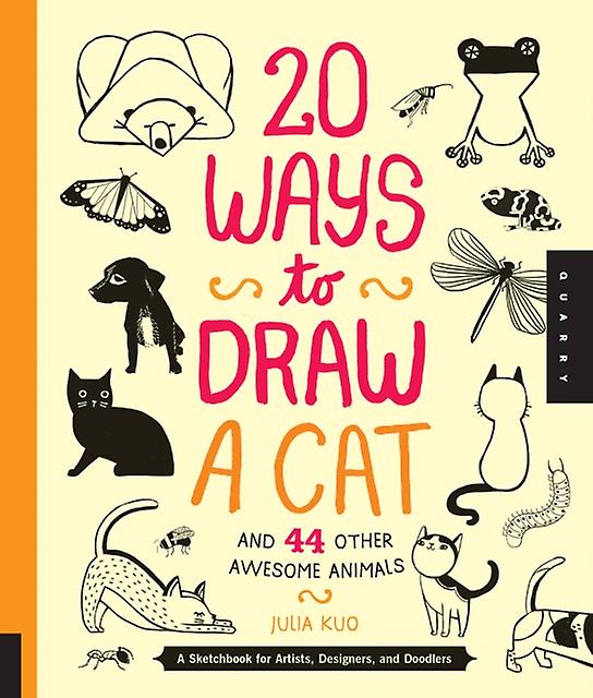 20 Ways To Draw A Cat And 44 Other Awesome Animals 20 Ways by Julia Kuo Paperback