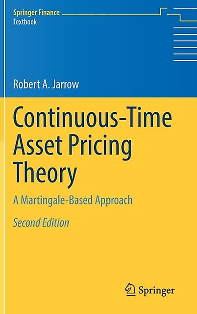 Continuous-time Asset Pricing Theory A Martingale-based Approach - Robert A. Jarrow