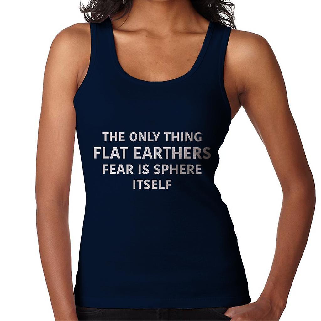 The Only Thing Flat Earthers Fear Is Sphere Itself Flat Earth Women's Vest