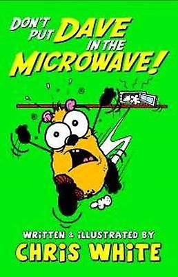 Don't Put Dave in the Microwave!