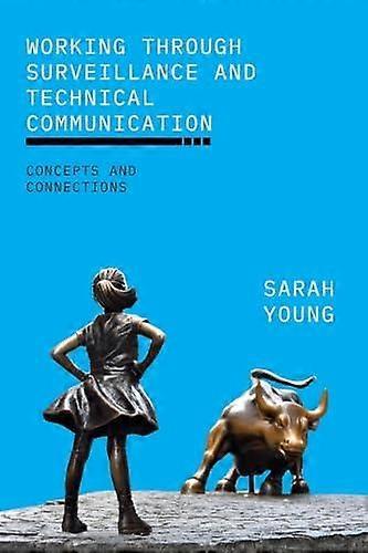 Working Through Surveillance And Technical Communication by Sarah Young Paperback Book