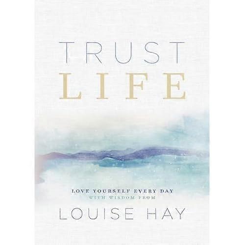 Trust Life: 365 Days of Inspiration from Louise Hay