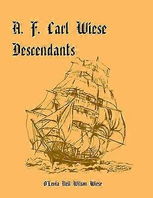A F Carl Wiese Descendants
