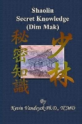 The Secret Knowledge of Shaolin - Dim Mak