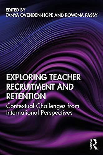Exploring Teacher Recruitment and Retention: Contextual Challenges from International Perspectives