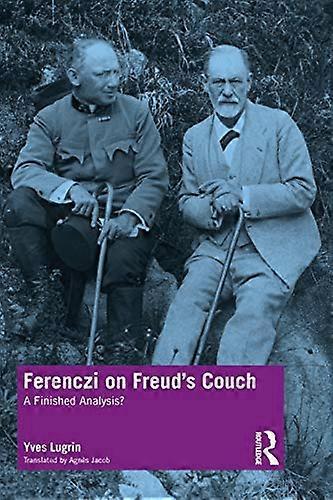 Ferenczi on Freuds Couch: A Finished Analysis?