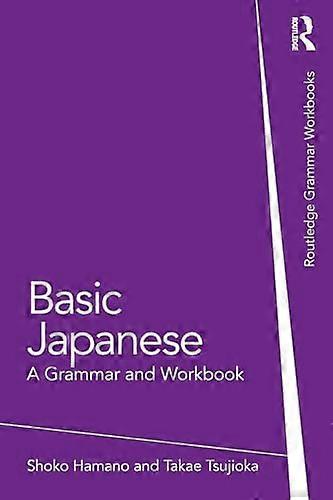 Basic Japanese: A Grammar and Workbook