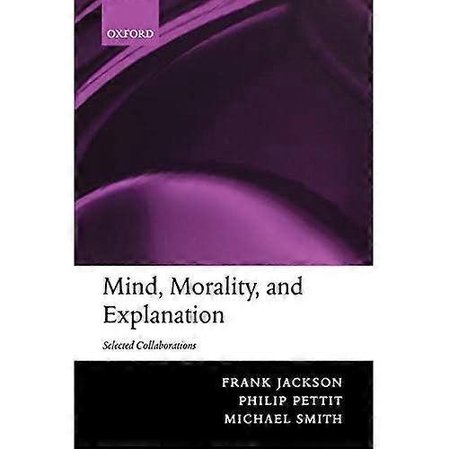 Mind, Morality, and Explanation: Selected Collaborations
