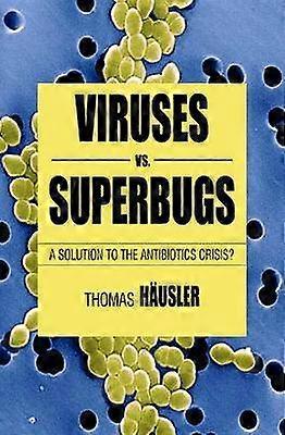Viruses Vs. Superbugs