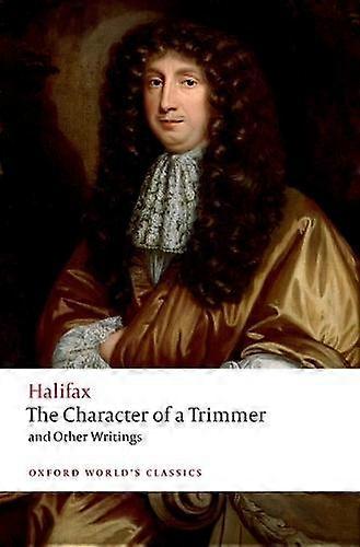 The Character Of A Trimmer And Other Writings by Halifax & George Savile & Marquess of Paperback Book